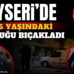 Kayseri’de 16 Yaşındaki Çocuğa Bıçaklı Saldırı