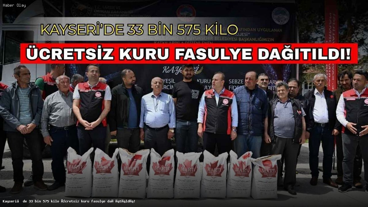 Kayseri’de Çiftçilere 33.575 Kilo Ücretsiz Kuru Fasulye Dağıtıldı
