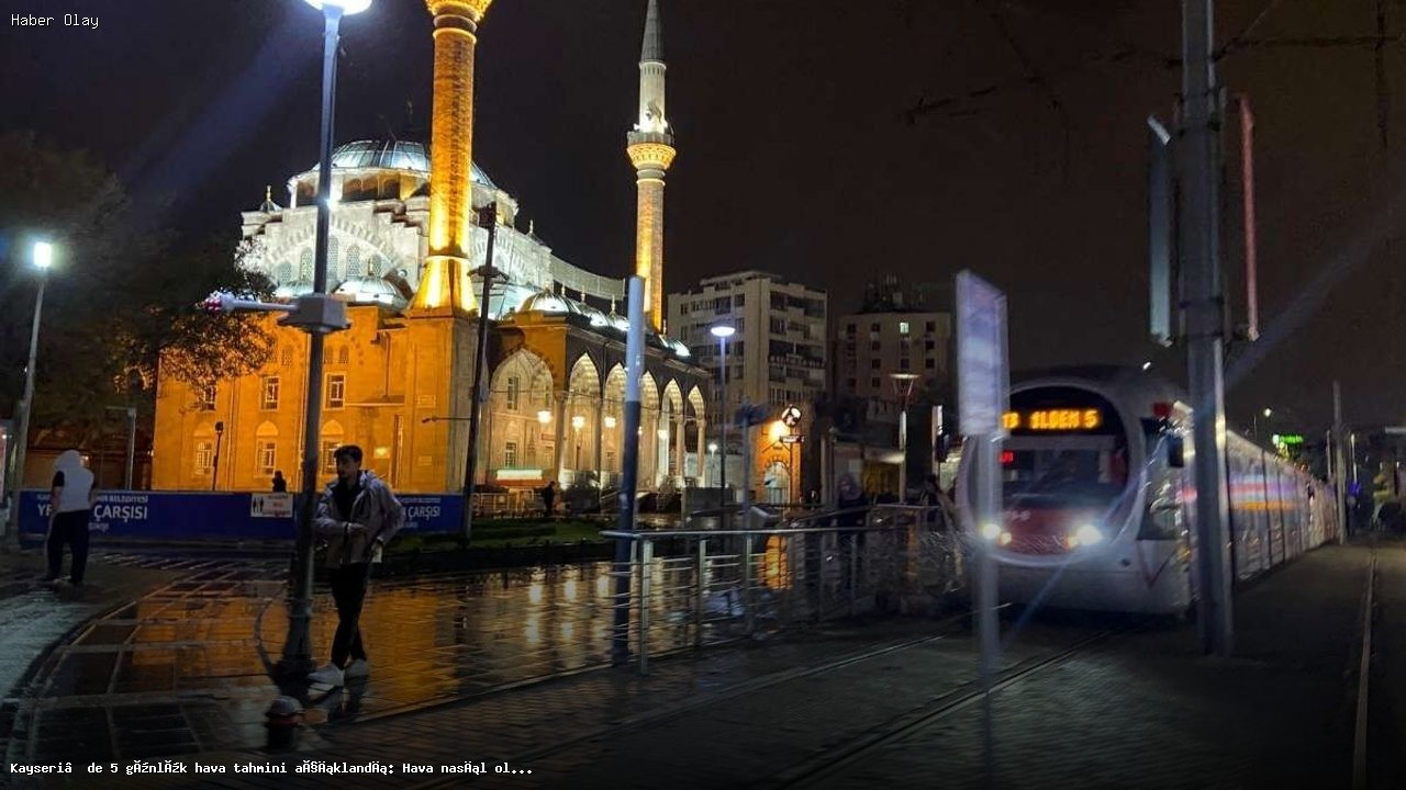 Kayseri Hava Durumu 5 Günlük Tahmin: Neler Bekleniyor?