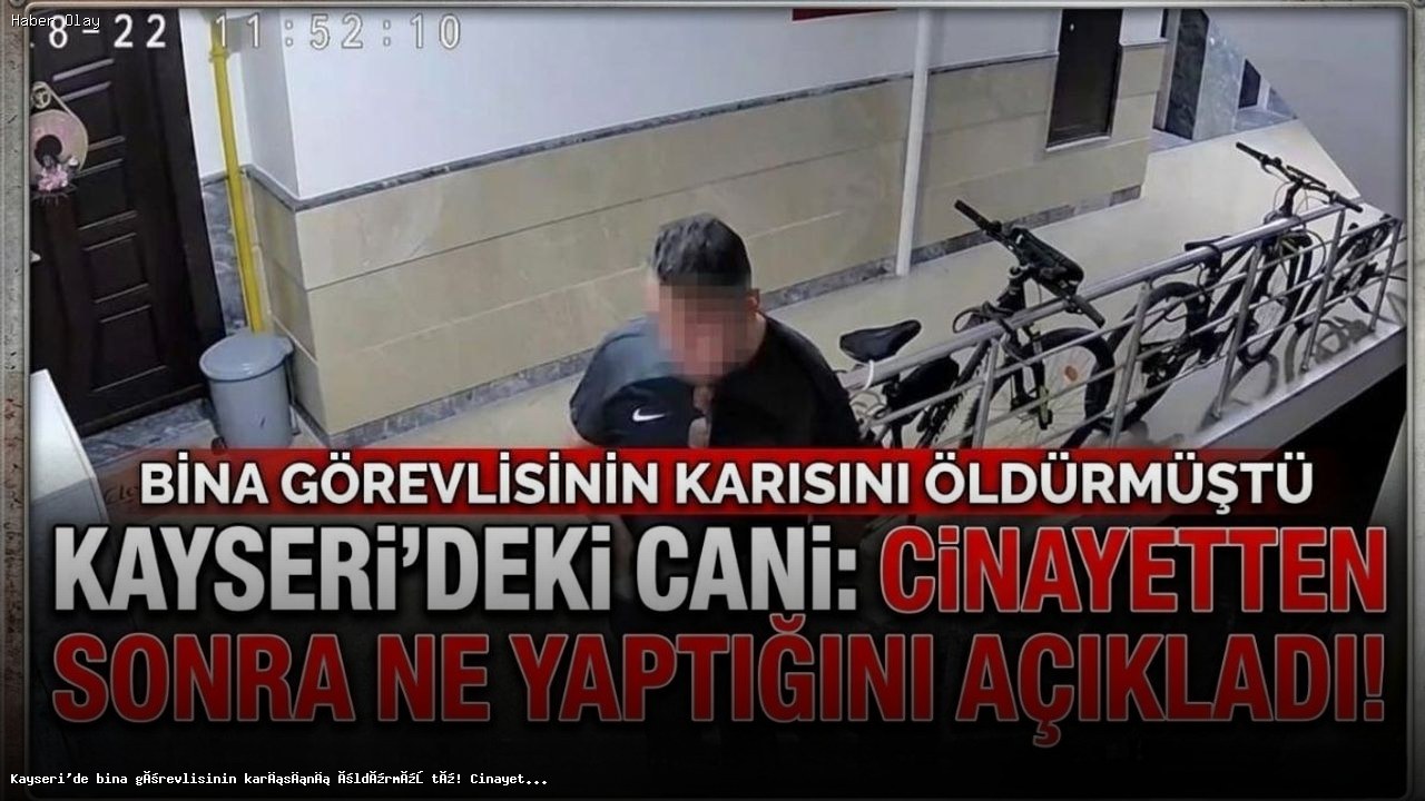 Kayseri’de Cinayet: Bina Görevlisinin Eşini Neden Öldürdü?