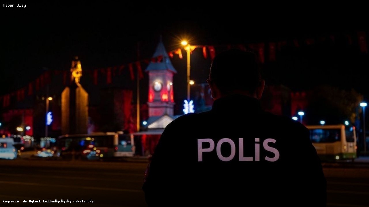 Kayseri’de FETÖ Üyesi ByLock Kullanıcısı Yakalandı