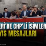 Kayseri’de 1 Mayıs Kutlamaları: CHP’li İsimlerin Mesajları