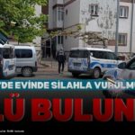 Kayseri’de evinde silahla vurulmuş halde ölü bulundu