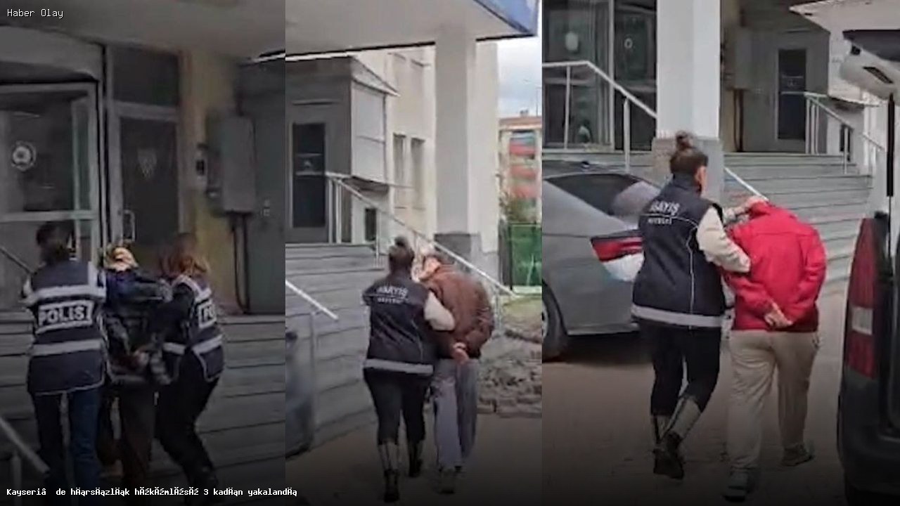 Kayseri’de Hırsızlık Suçundan 3 Kadın Gözaltında