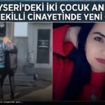 Kayseri’de iki çocuk annesi Ebru Kekilli cinayetinde yeni gelişme!
