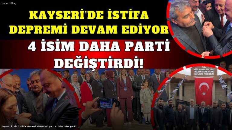 Kayseri’de 4 İsim Daha Parti Değiştirdi