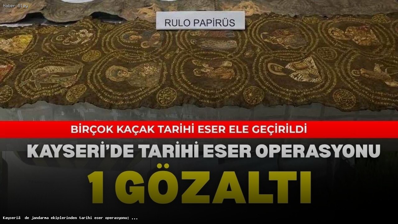 Kayseri’de Tarihi Eser Kaçakçılığı: 1 Kişi Gözaltında