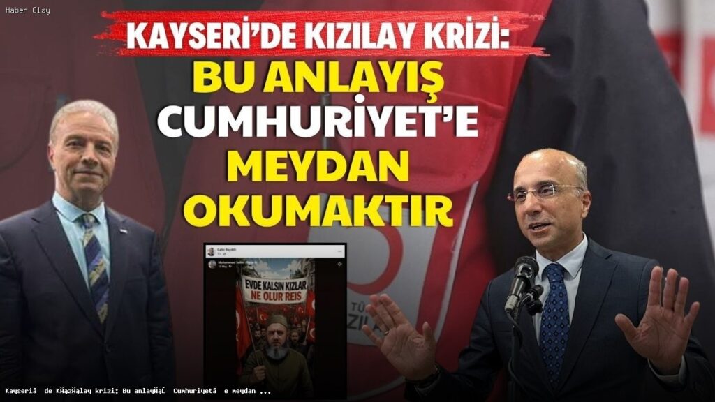 Kayseri’de Kızılay Tartışması: Cumhuriyet Değerlerine Saldırı mı?