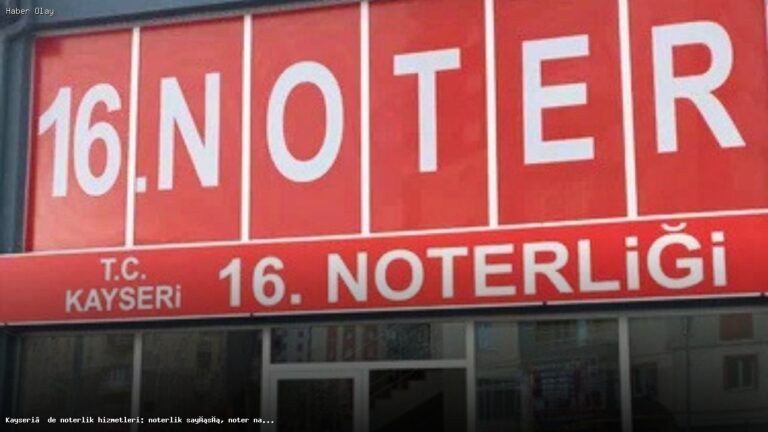 Kayseri’de Noter Olmak: Gerekenler ve Ücretler Neler?
