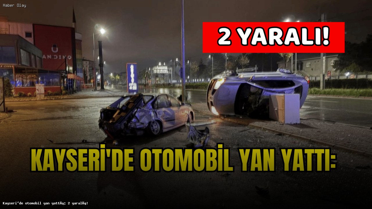 Kayseri’de Otomobil Kazası: 2 Yaralı Hastaneye Kaldırıldı
