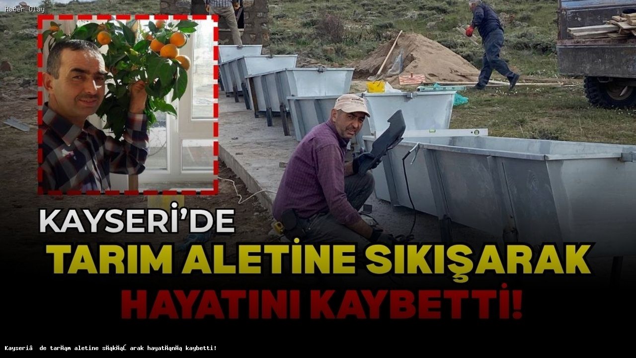 Seyit Akçeken Tarım Aletine Sıkışarak Hayatını Kaybetti