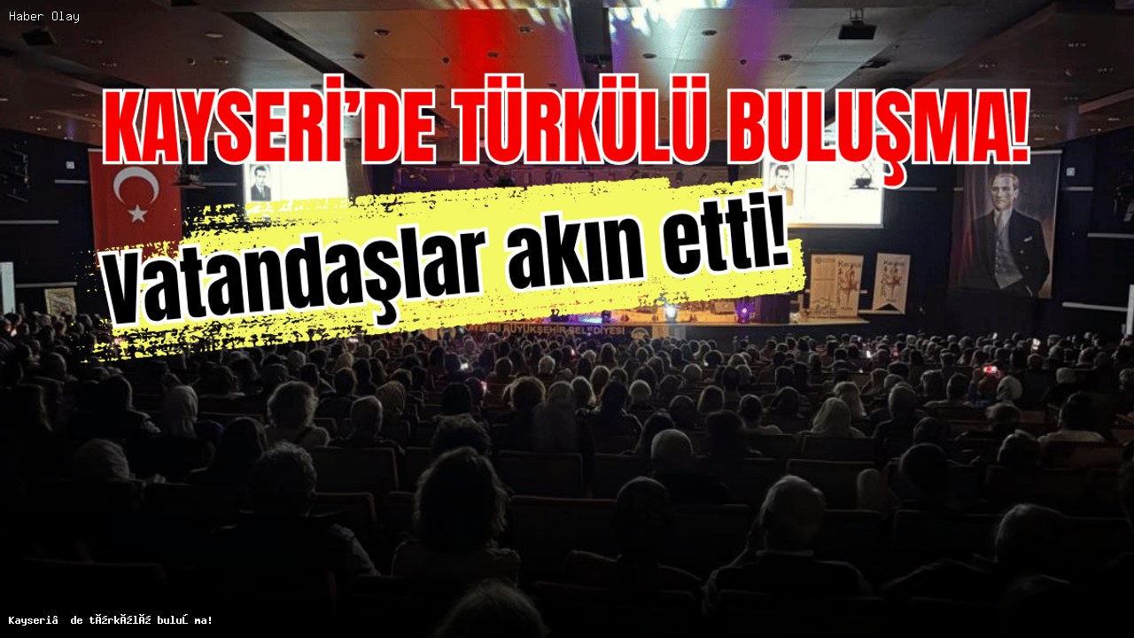 Kayseri’de Türkülerle Duygular Paylaşıldı