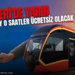 Kayseri’de yarın tramvay o saatlerde ücretsiz olacak