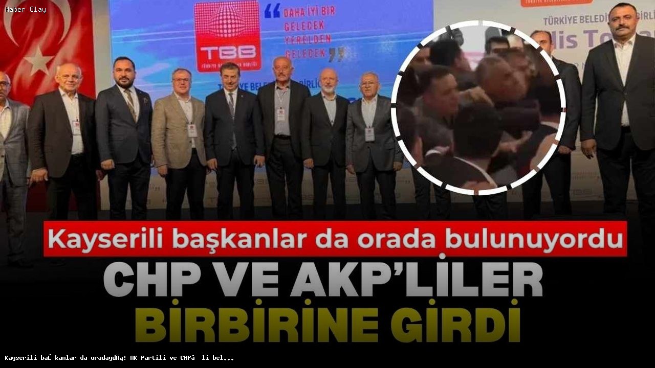 Kayseri’de AK Partili ve CHP’li Başkanlardan Kavga Çıktı