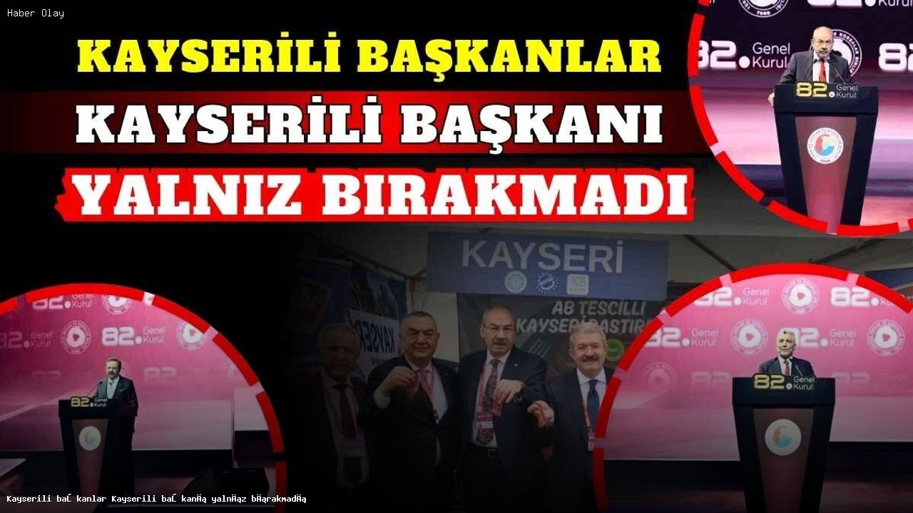 Kayseri İş Dünyası, Rifat Hisarcıklıoğlu’nu Destekledi