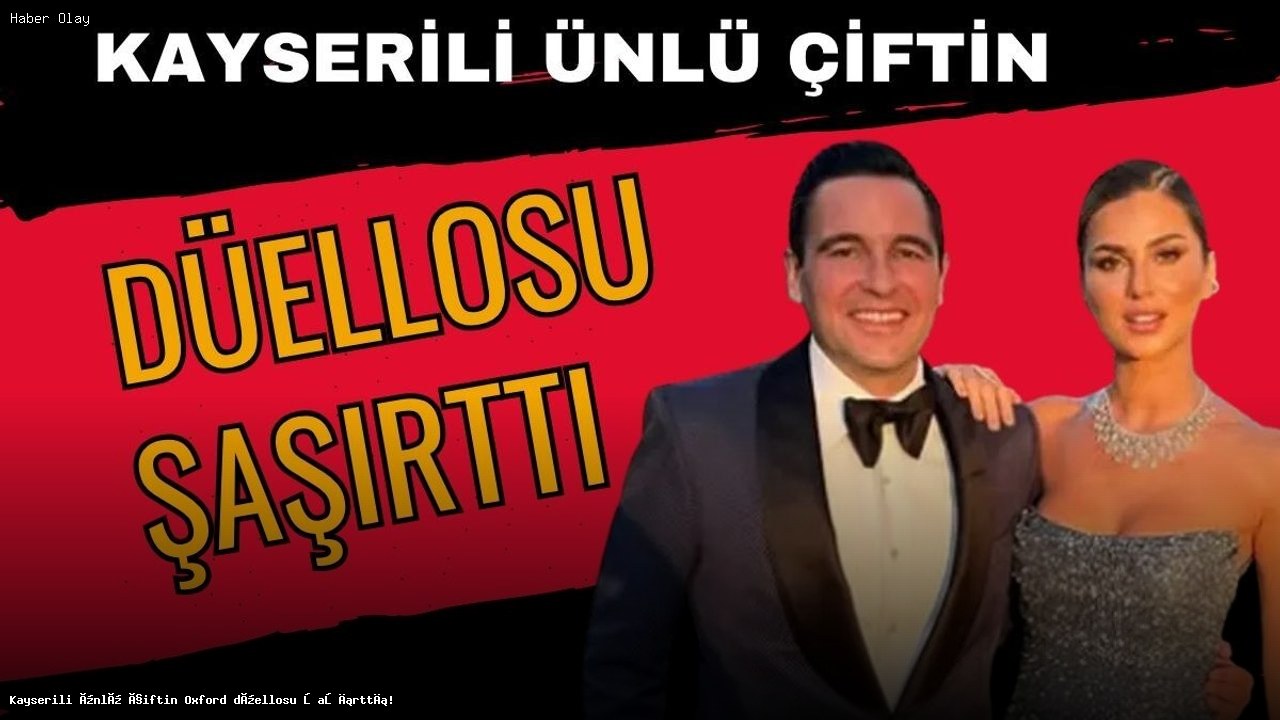 Kayserili Ünlü Çiftin Oxford Macerası Dikkat Çekti