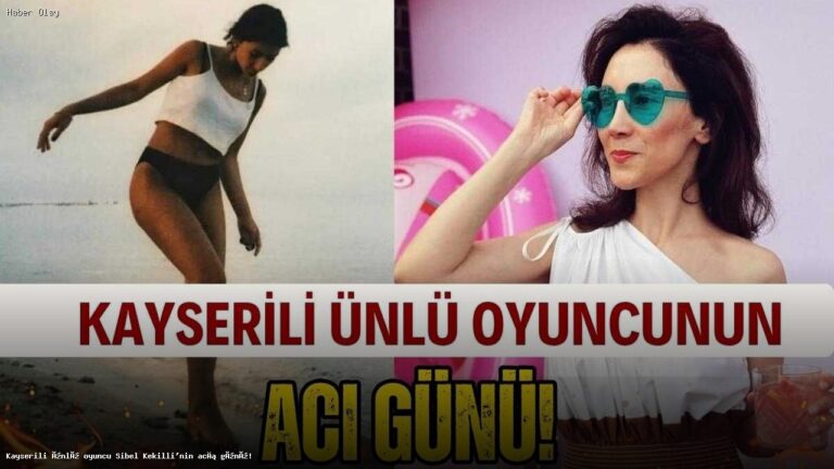 Kayserili ünlü oyuncu Sibel Kekilli’nin acı günü!