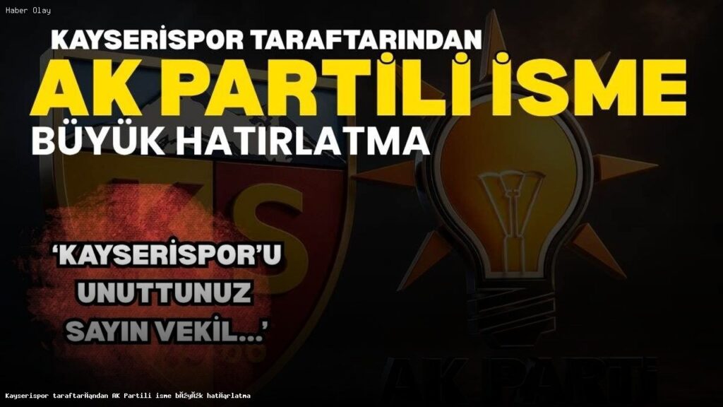 Kayserispor taraftarından AK Partili isme büyük hatırlatma