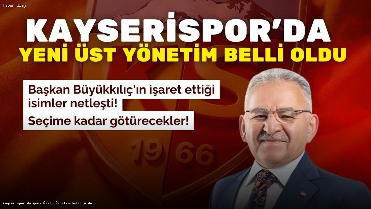 Kayserispor’un Yeni Yönetimi Belli Oldu: Kimler Var?