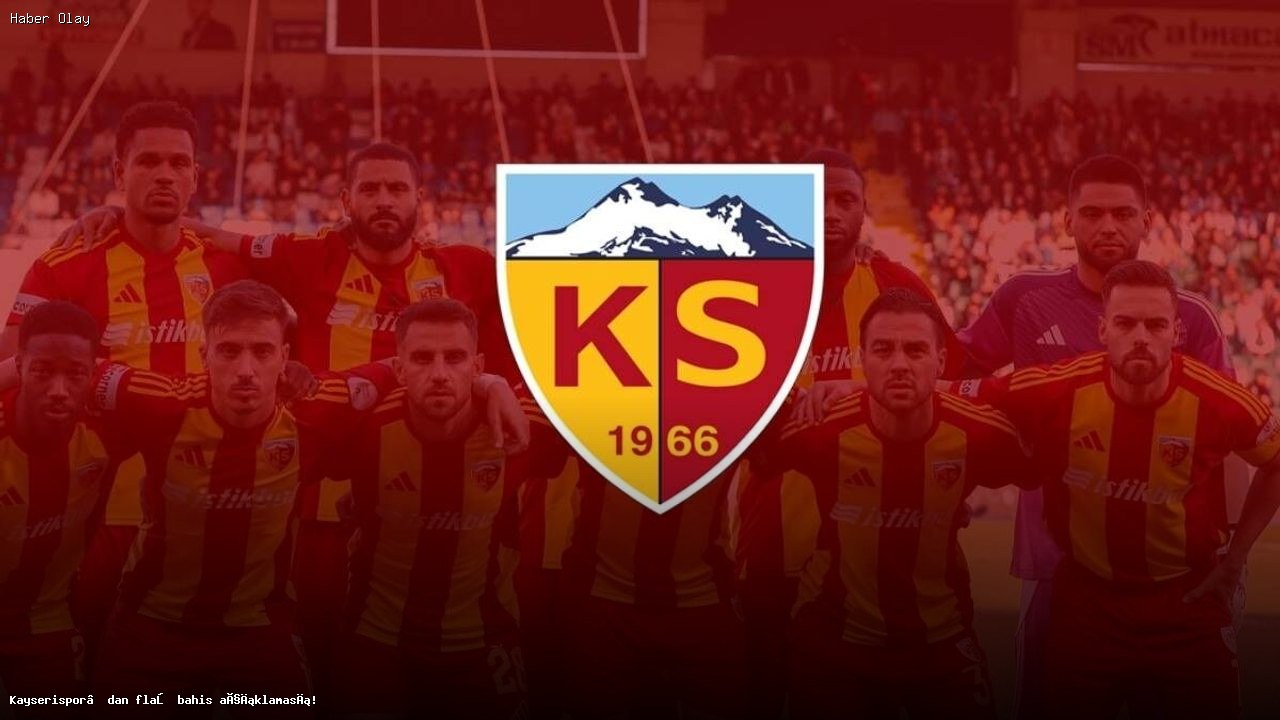 Kayserispor’dan flaş bahis açıklaması!