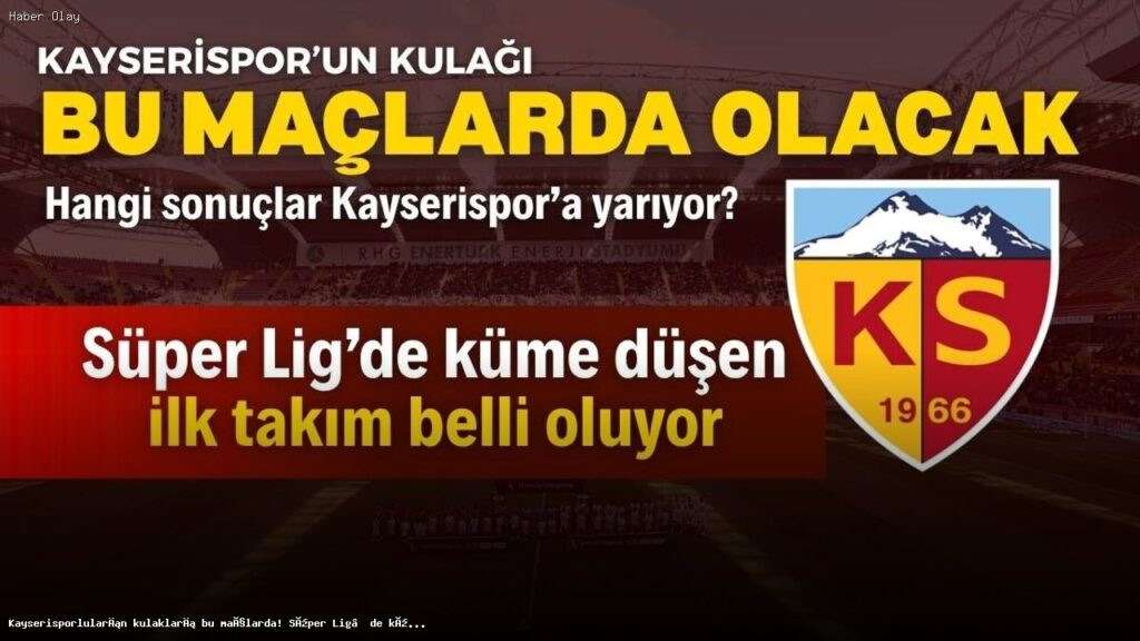 Kayserispor’un kaderi bu maçlarda belirlenecek