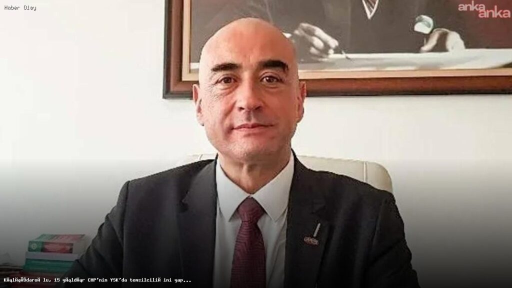 Kılıçdaroğlu, Yakupoğlu’nu YSK Temsilciliğinden Aldı