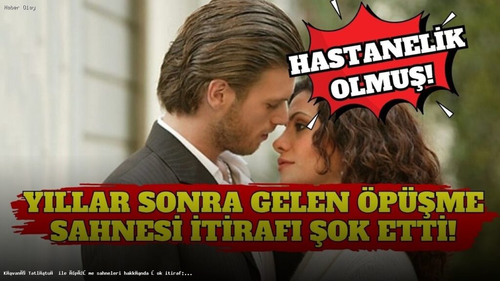 Kıvanç Tatlıtuğ ile öpüşme sahneleri hakkında şok itiraf: Hastanelik oldu!
