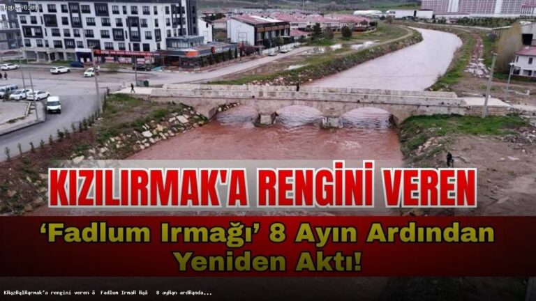 Fadlum Irmağı Neden Yeniden Aktı? İşte Detaylar