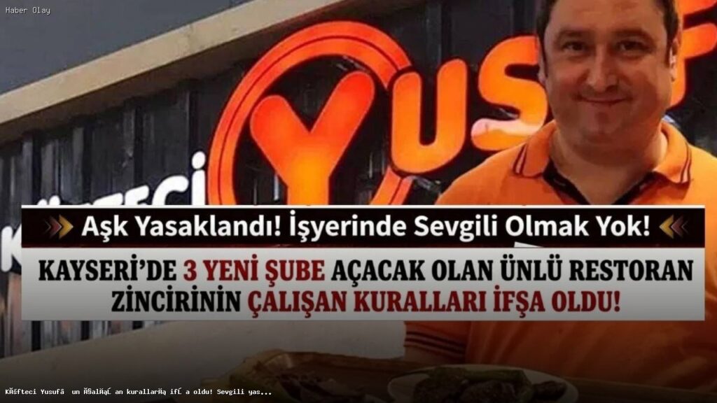 Köfteci Yusuf’ta Çalışan Kuralları: Sevgili Yasağı ve Daha Fazlası