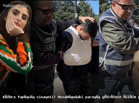 Son dakika: Kübra Yapıcı cinayetinde kan donduran detaylar!