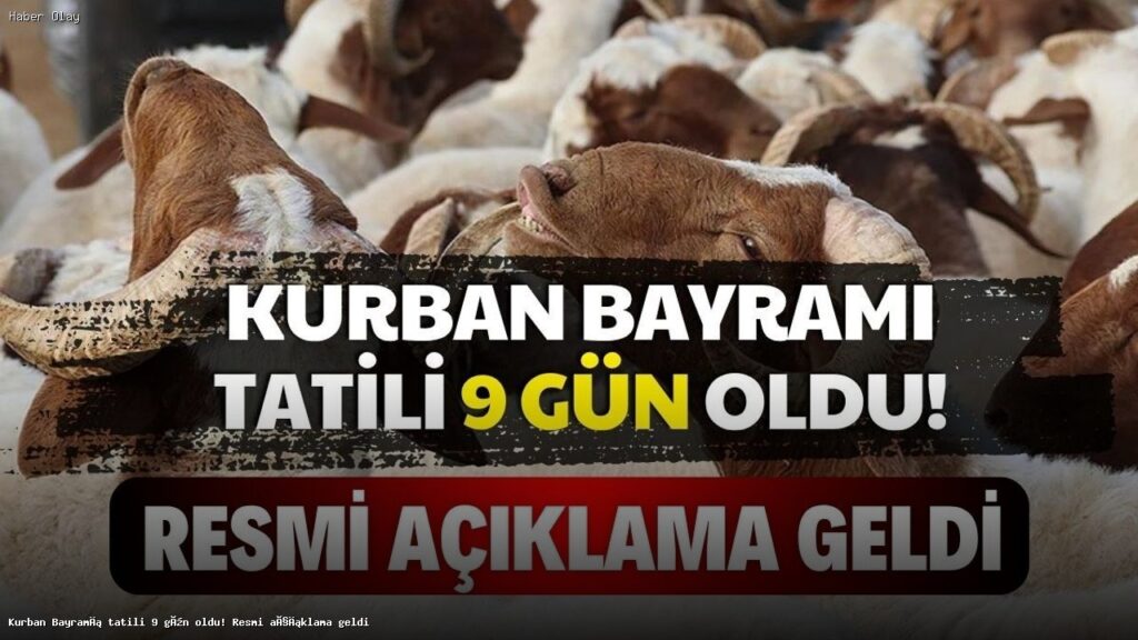 Kurban Bayramı Tatili 9 Gün Oluyor: Resmi Açıklama