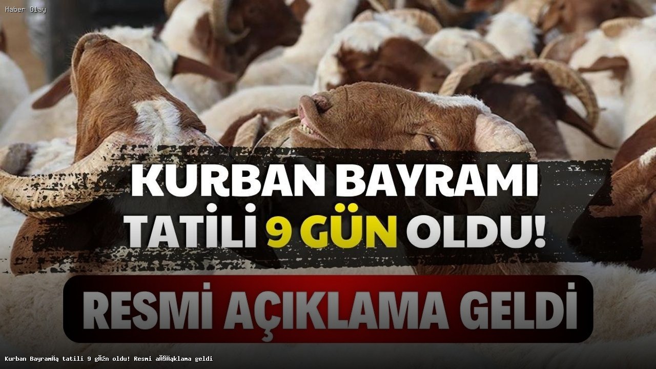 Kurban Bayramı Tatili 9 Gün Oluyor: Resmi Açıklama