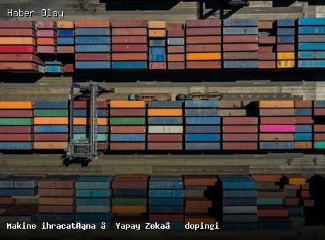 Yapay Zeka ile Ağaç İşleme Makine İhracatı Gelişiyor