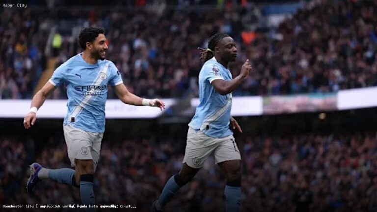 Manchester City, Crystal Palace’ı 3-0 geçerek zirveye yaklaştı
