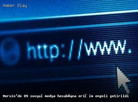 Mersin’de 89 sosyal medya hesabına erişim engeli uygulandı
