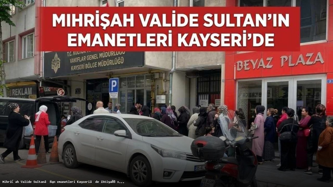 Kurban Bayramı’nda Mihrişah Valide Sultan Emanetleri Nerede?