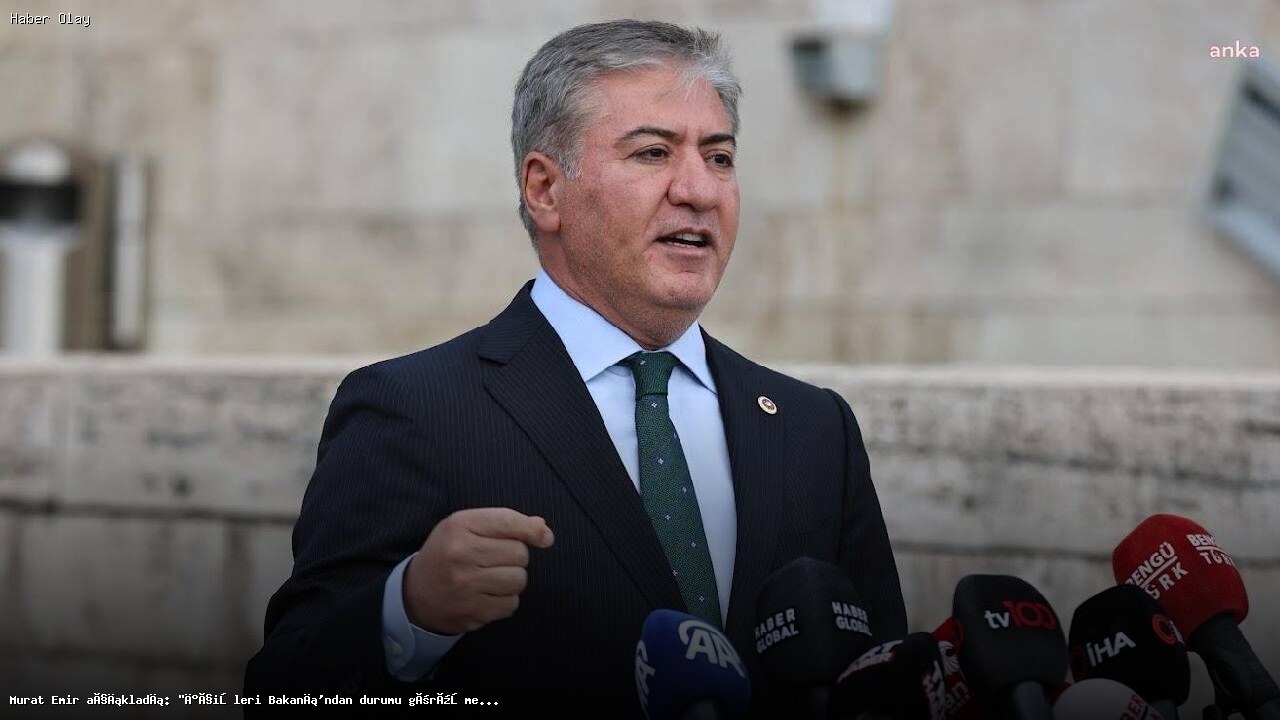 Murat Emir İçişleri Bakanı ile görüşecek mi?