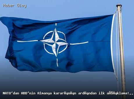 NATO’dan ABD’nin Almanya’daki Asker Çekimi Açıklaması