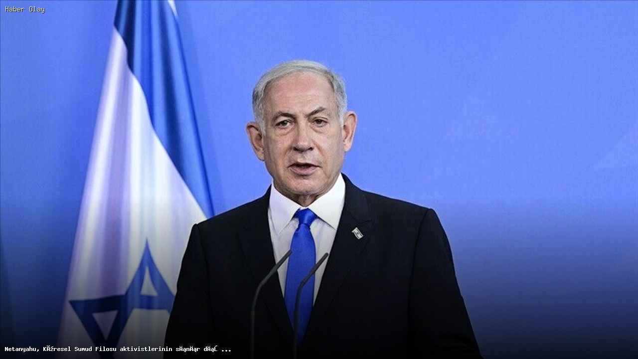 İsrail Başbakanı Netanyahu, Aktivistlerin Sınır Dışı Edilmesini İstedi