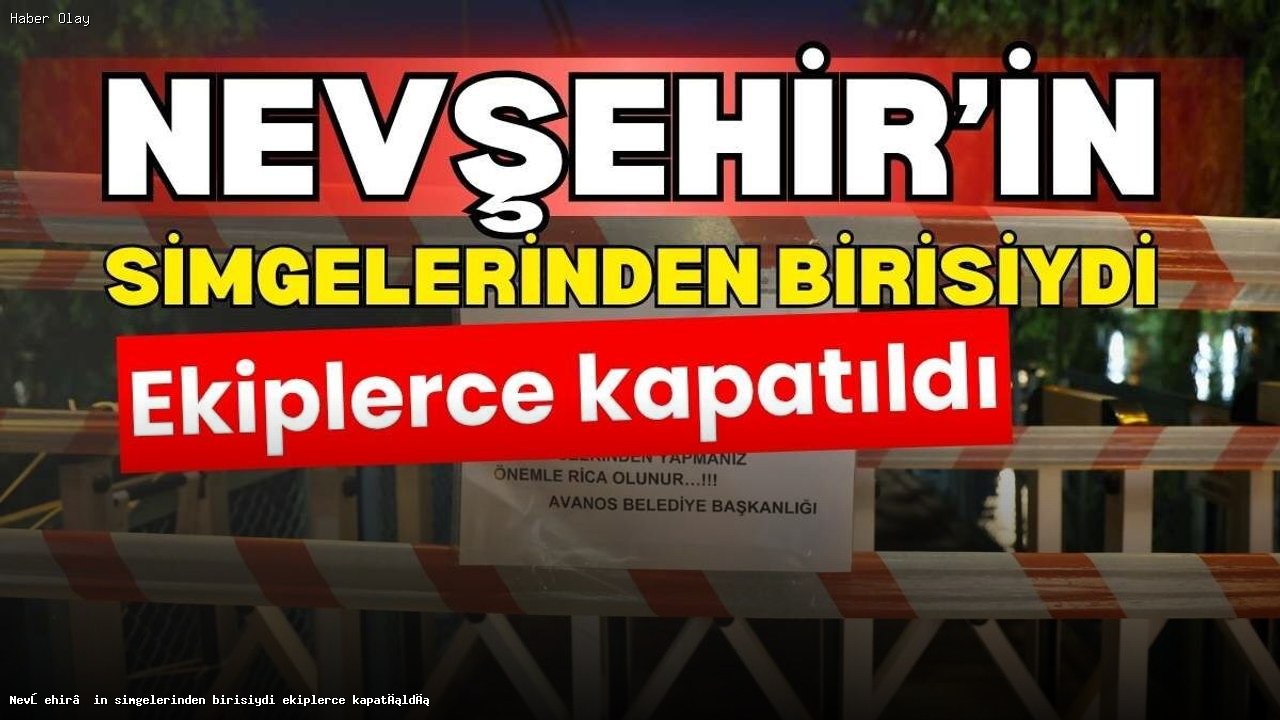 Nevşehir’deki Sallanan Köprü Neden Kapatıldı?