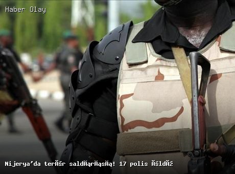 Nijerya’da terör saldırısı! 17 polis öldü