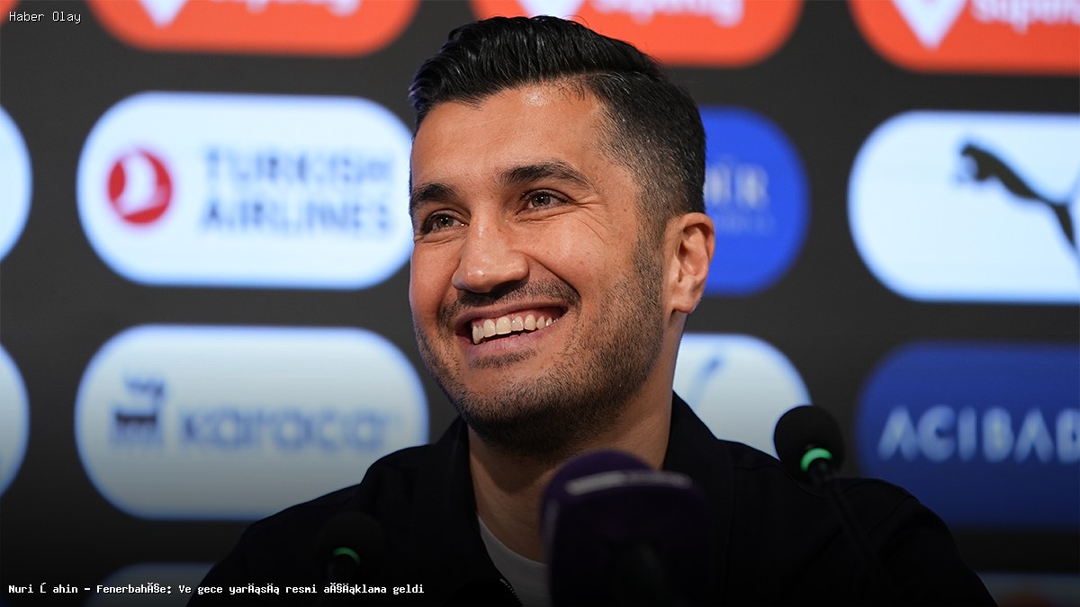 Nuri Şahin – Fenerbahçe: Ve gece yarısı resmi açıklama geldi