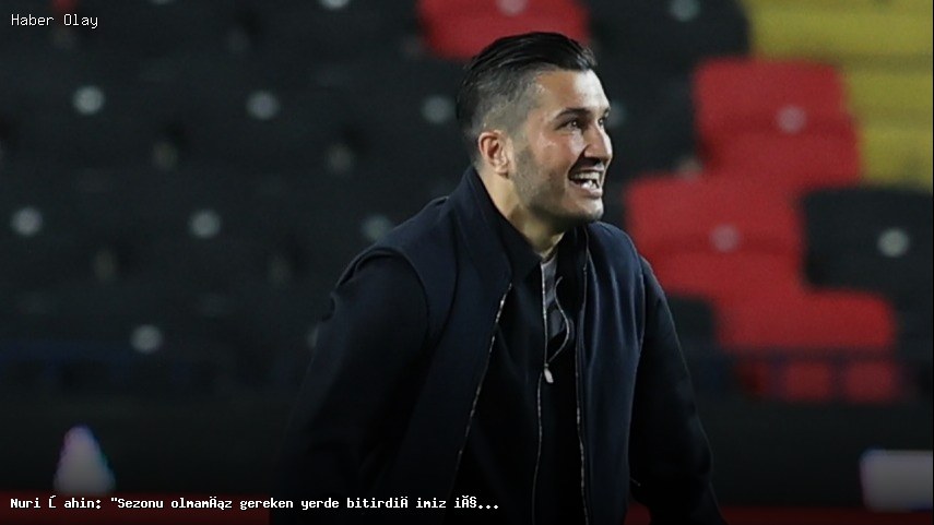 Nuri Şahin: “Sezonu olmamız gereken yerde bitirdiğimiz için çok mutluyum”