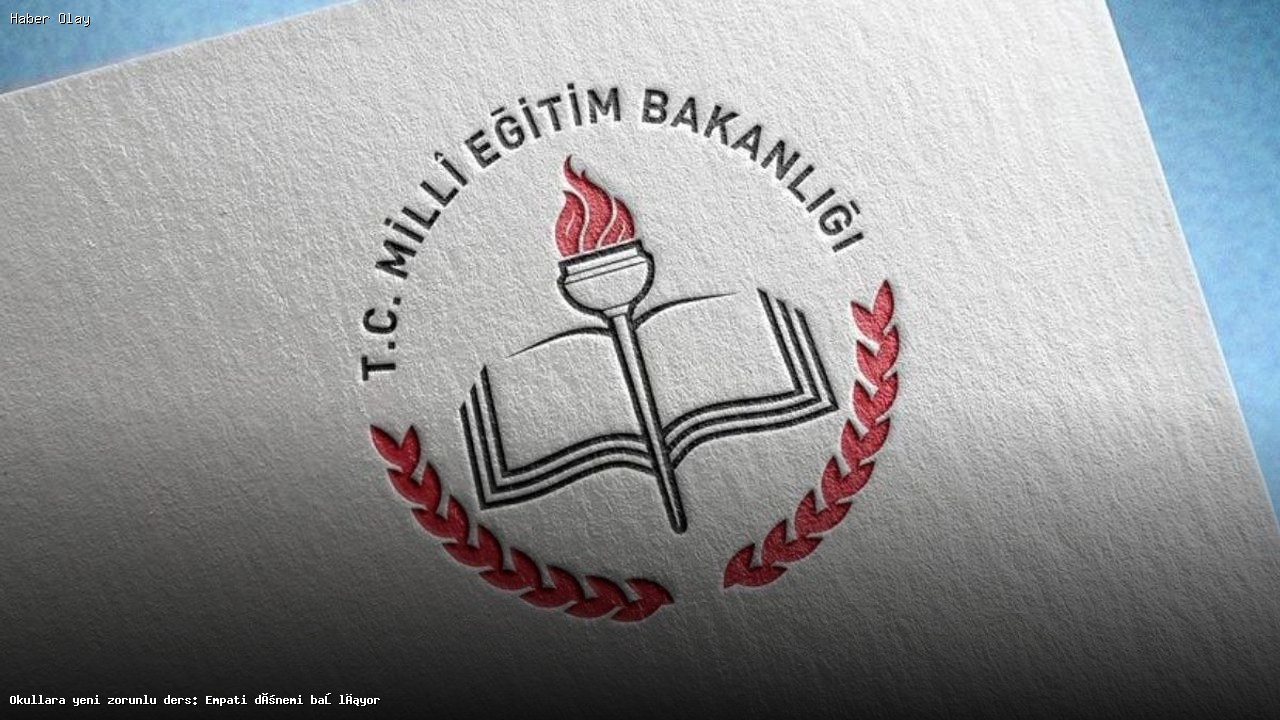 Empati ve Sosyal Beceriler Dersi Zorunlu Hale Geliyor