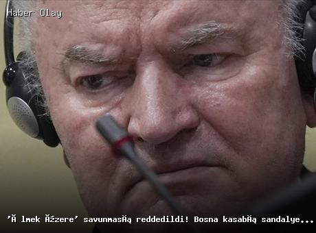 Son dakika: Ratko Mladiç’in tahliye talebi reddedildi!