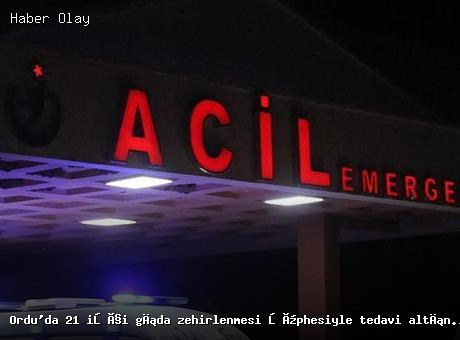 Ordu’da gıda zehirlenmesi şüphesi: 21 işçi hastaneye kaldırıldı