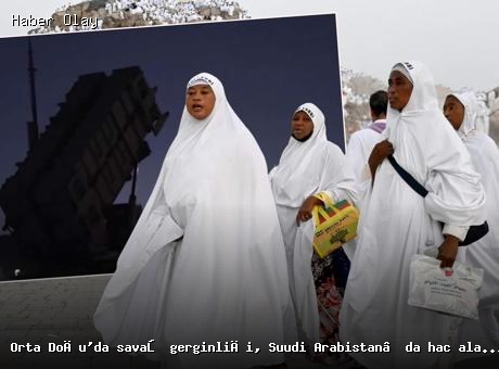 Suudi Arabistan’da hac hazırlıkları: Güvenlik önlemleri artırıldı