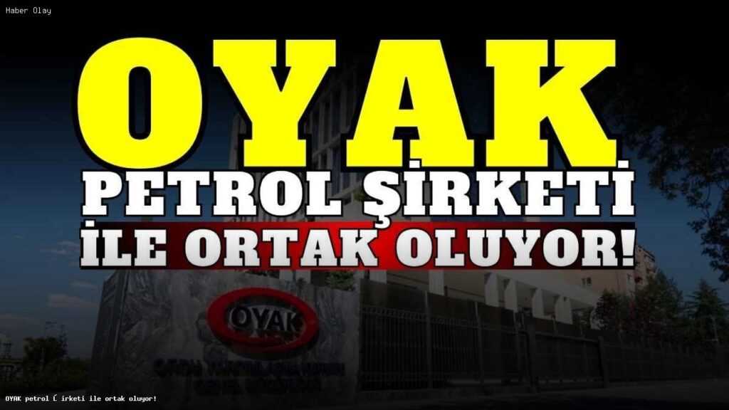 Saudi Aramco ve OYAK Ortaklığı Neden Önemli?