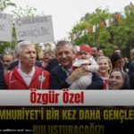 Özgür Özel: Cumhuriyet’i bir kez daha gençlerle buluşturacağız!