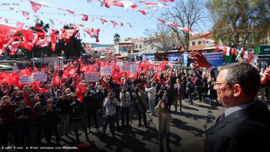 Özgür Özel’in İzmir Mitingi Neden İptal Edildi?